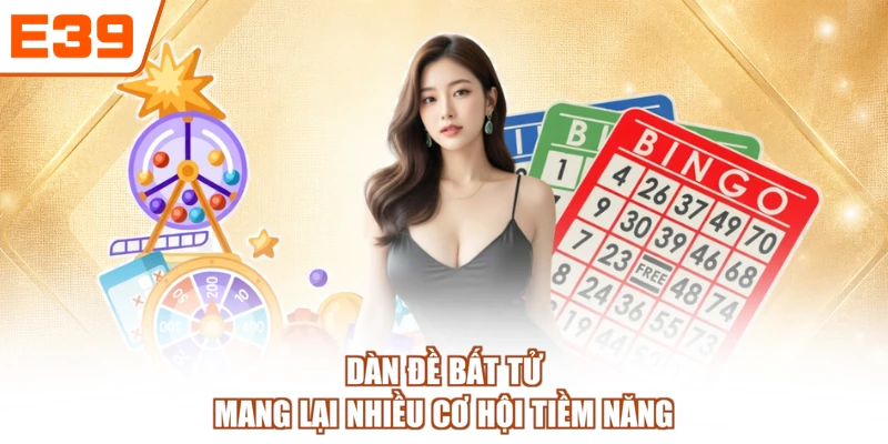 Dàn đề bất tử mang lại nhiều cơ hội tiềm năng
