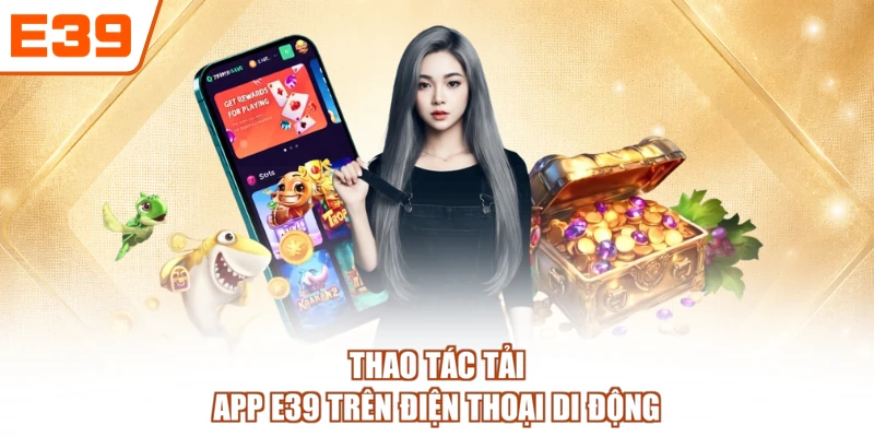 Thao tác tải app E39 trên điện thoại di động
